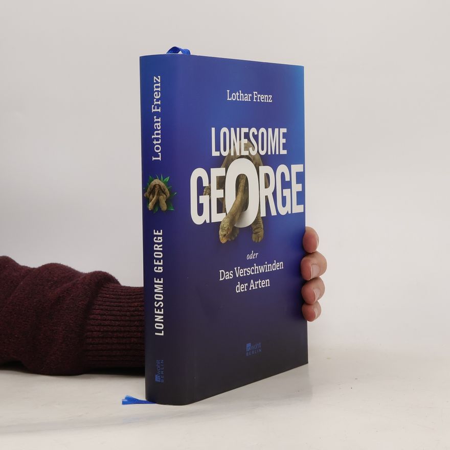 Lothar Frenz Lonesome George oder Das Verschwinden der Arten