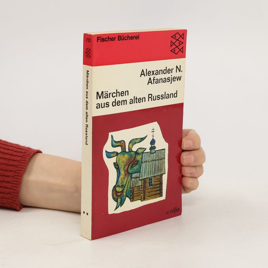 Aleksandr Nikolaevič Afanasʹev Märchen aus dem alten Russland
