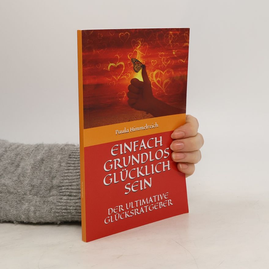 Paula Himmelreich Einfach grundlos glücklich sein