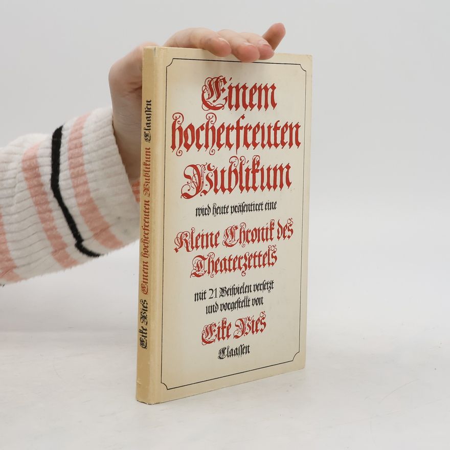 Elke Pieske Einem hocherfreuten Publikum wird heute präsentiert eine kleine Chronik des Theaterzettels mit 21 Beispielen versetzt