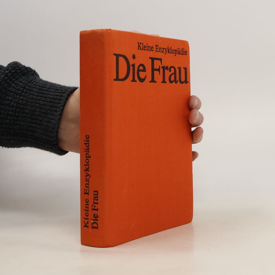 Autorenkollektiv Kleine Enzyklopädie. Die Frau