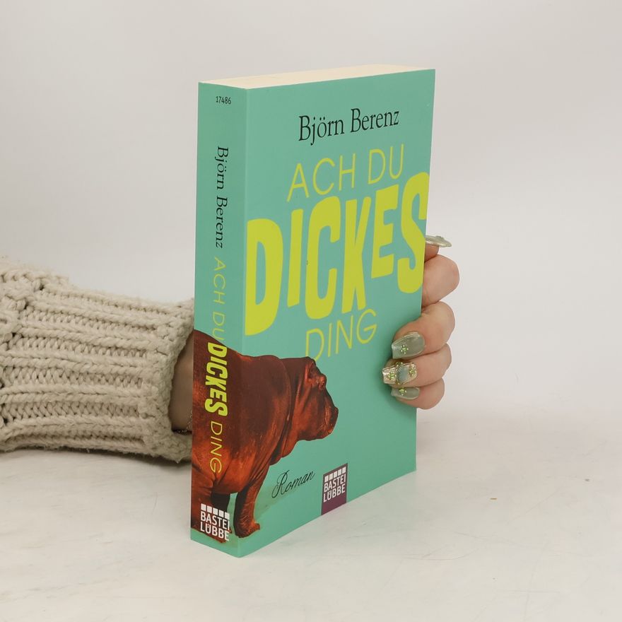 Björn Berenz Ach du dickes Ding