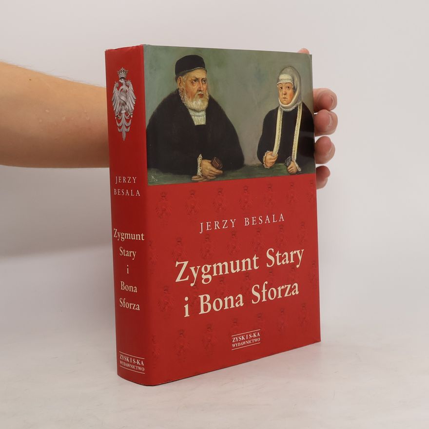 Jerzy Besala Zygmunt Stary i Bona Sforza