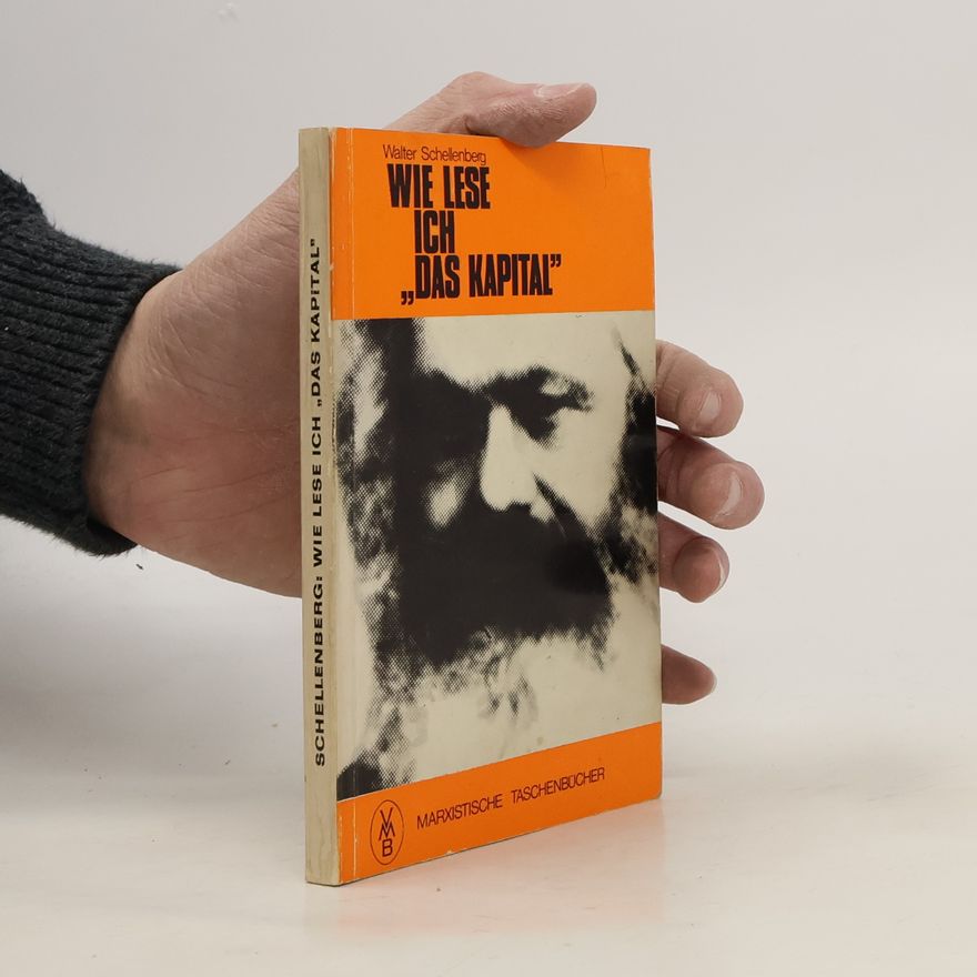 Walter Schellenberg Wie lese ich "Das Kapital"