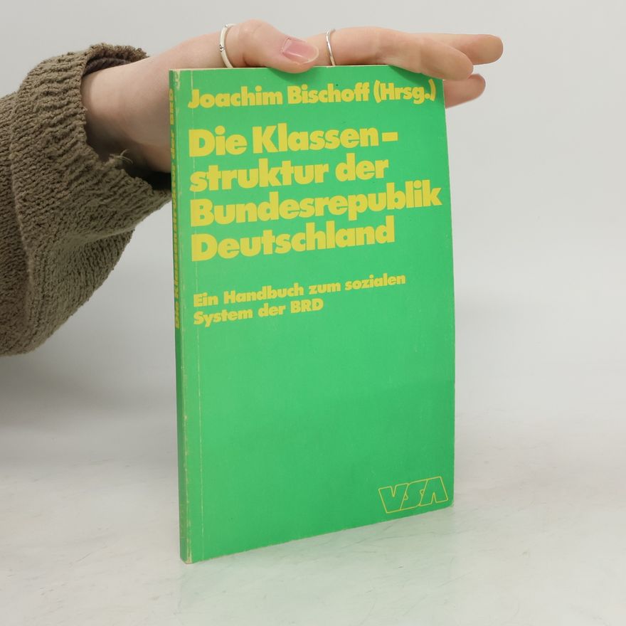 Joachim Bischoff Die Klassenstruktur der Bundesrepublik Deutschland