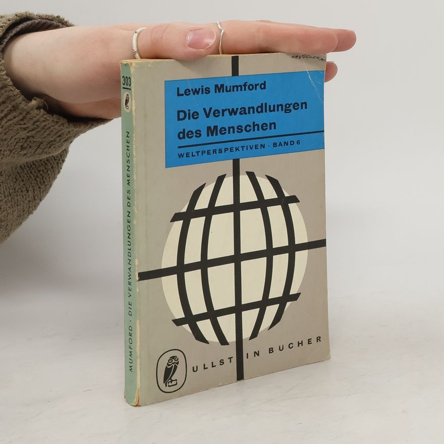 Lewis Mumford Die Verwandlungen des Menschen. Band 6