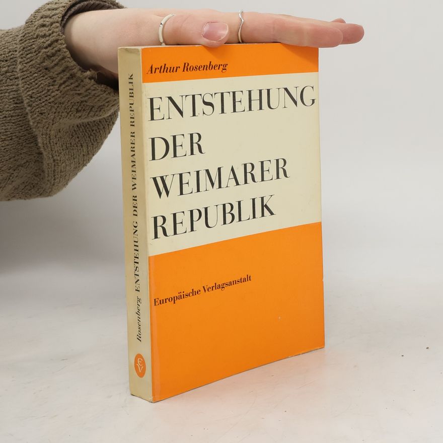 Arthur Rosenberg Entstehung der Weimarer Republik