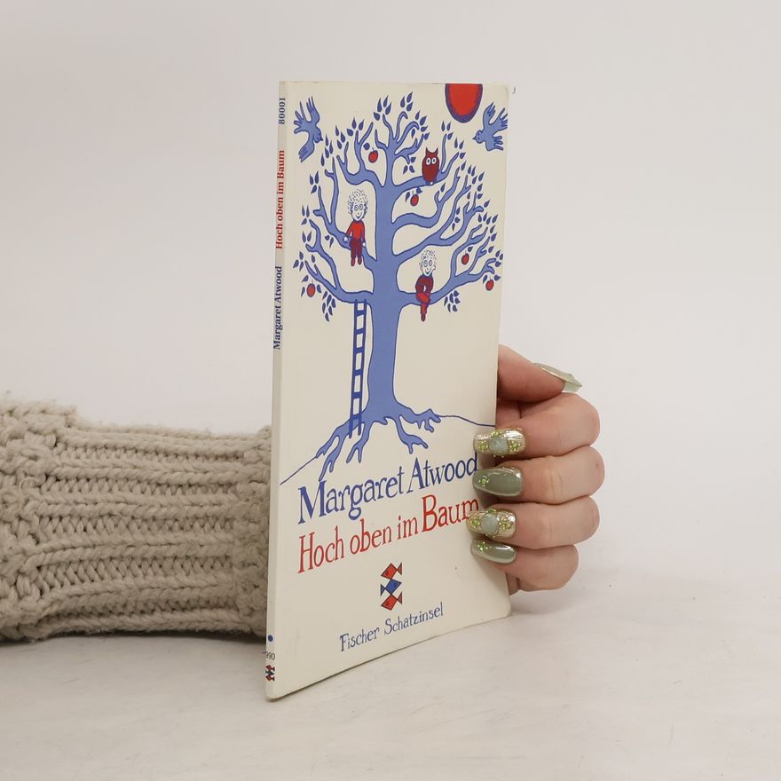 Margaret Atwood Hoch oben im Baum.