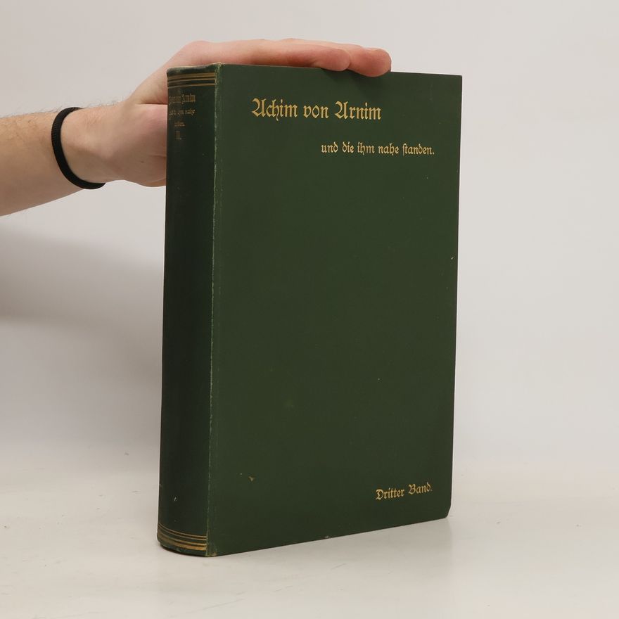 Reinhold Steig Achim von Arnim und Jacob und Wilhelm Grimm