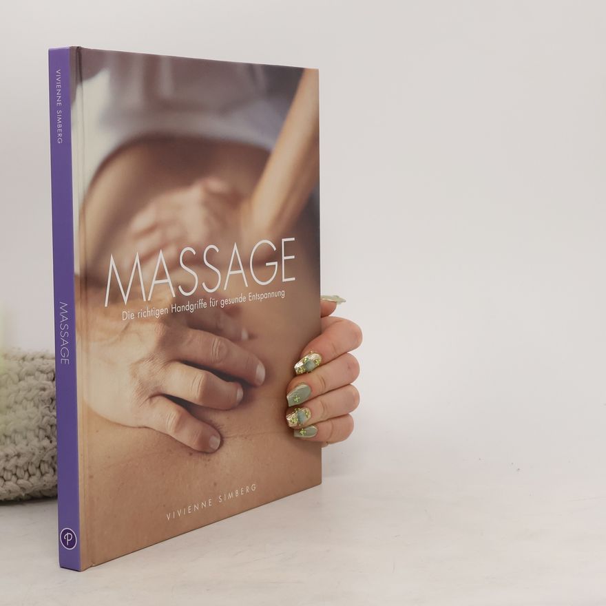 Vivienne Simberg Massage: Die richtigen Handgriffe für gesunde Entspannung