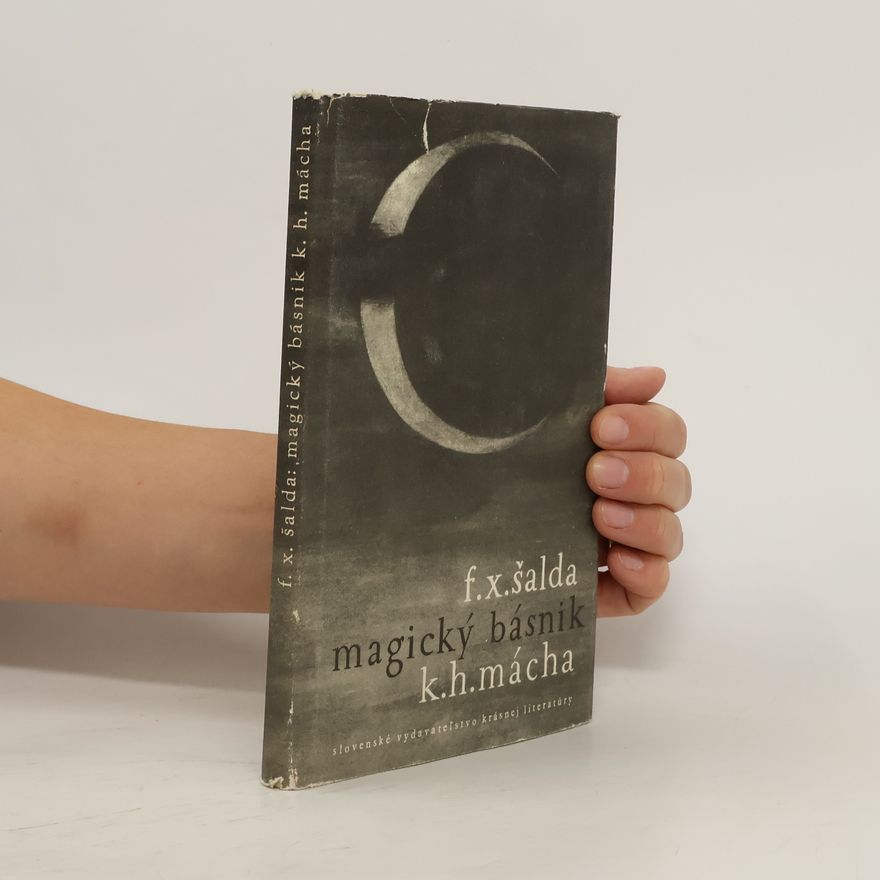František Xaver Šalda Magický básnik K. H. Mácha