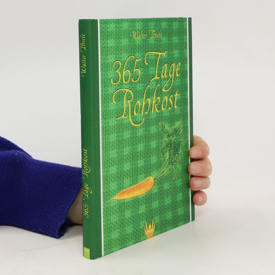 Walter Thiele 365 Tage Rohkost