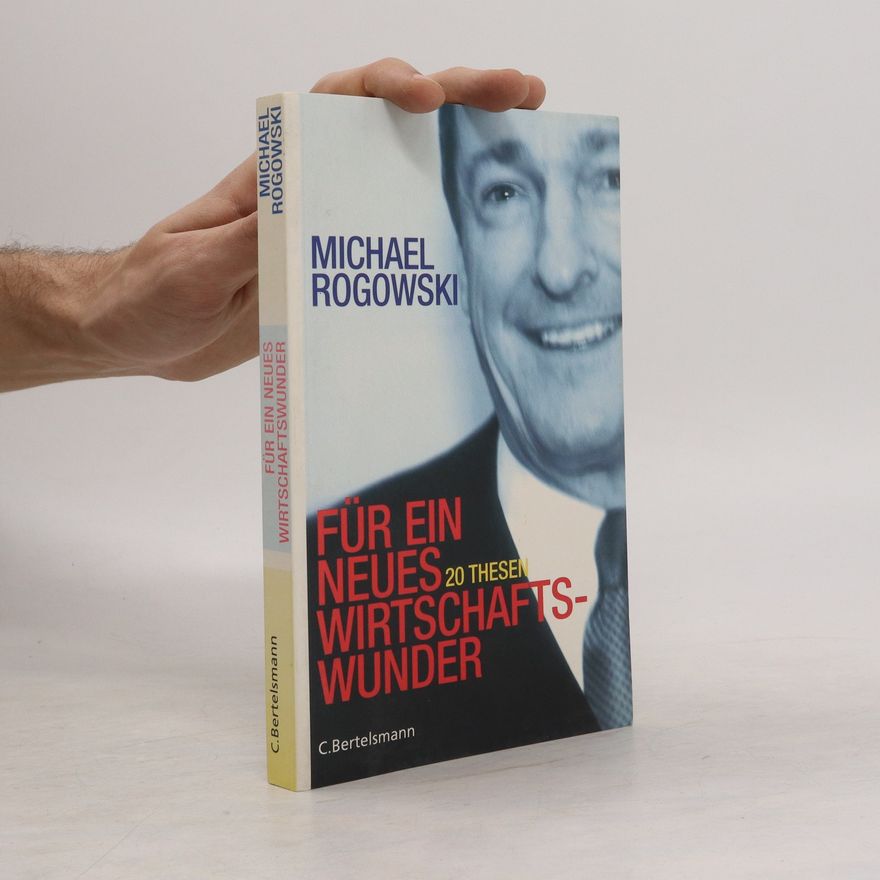 Michael Rogowski Für ein neues Wirtschaftswunder