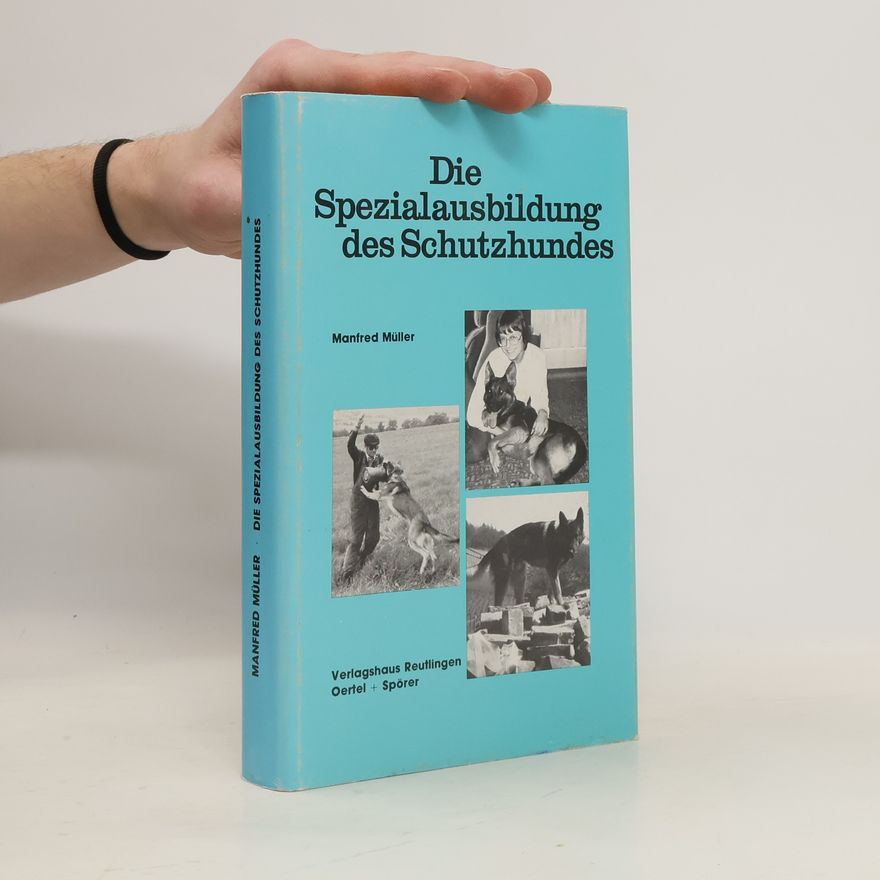 Manfred M Müller Die Spezialausbildung des Schutzhundes
