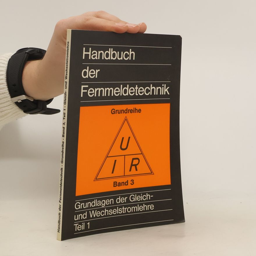 Autorenkollektiv Handbuch der Fernmeldetechnik. Grundreihe. Band 3, Teil 1. Gleich- und Wechselstromlehre