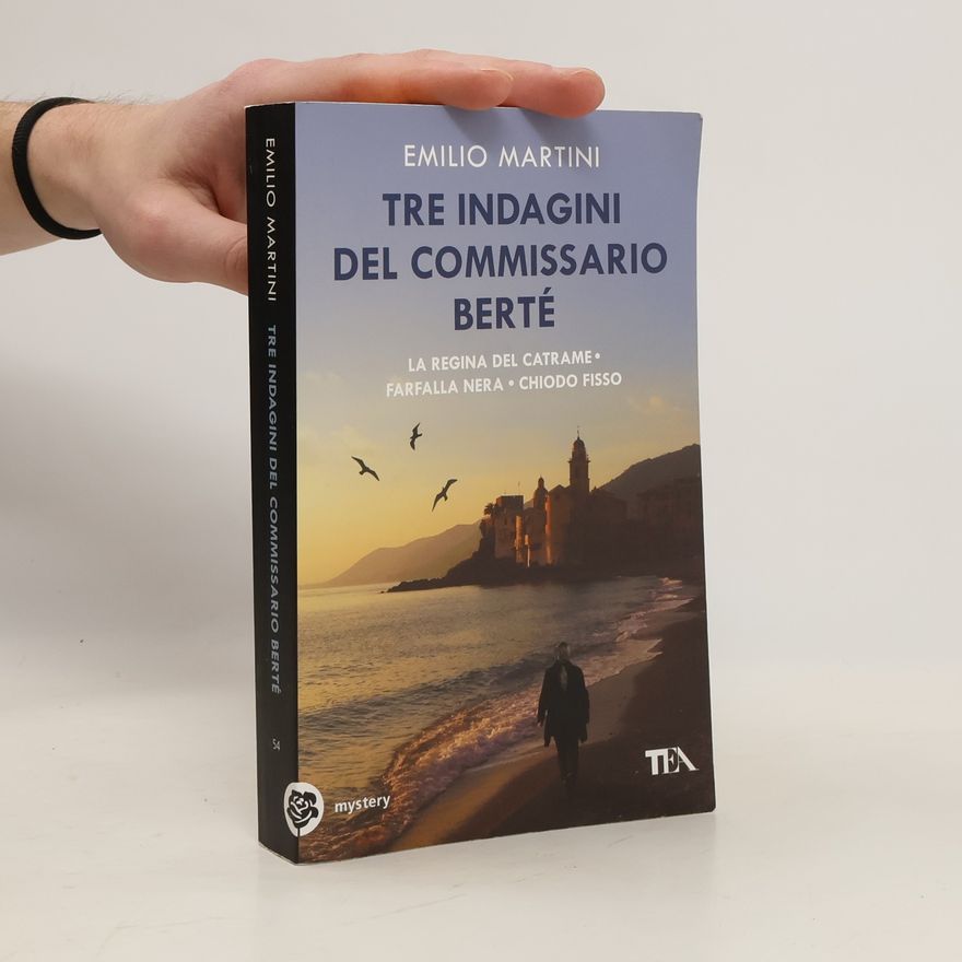 Emilio Martini Tre indagini del commissario Berté. La regina del catrame. Farfalla nera. Chiodo fisso