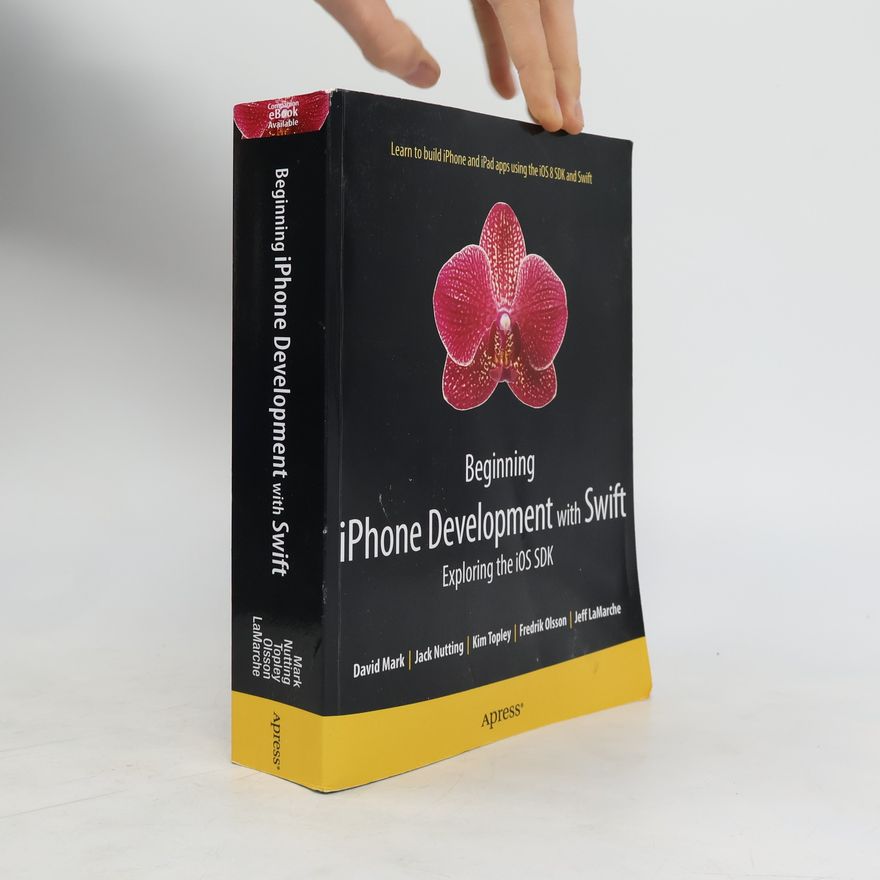 Mark David Beginning iPhone Development with Swift. Exploring the iOS SDK