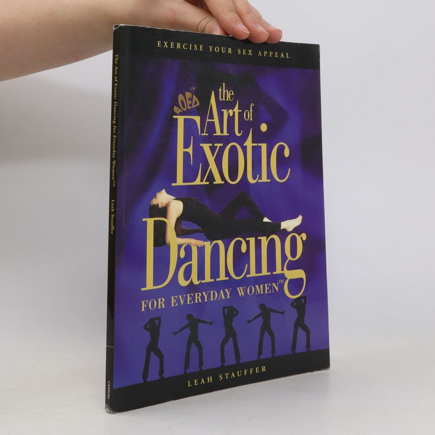 Stauffer Leah The Art of Exotic Dancing for Everyday Women