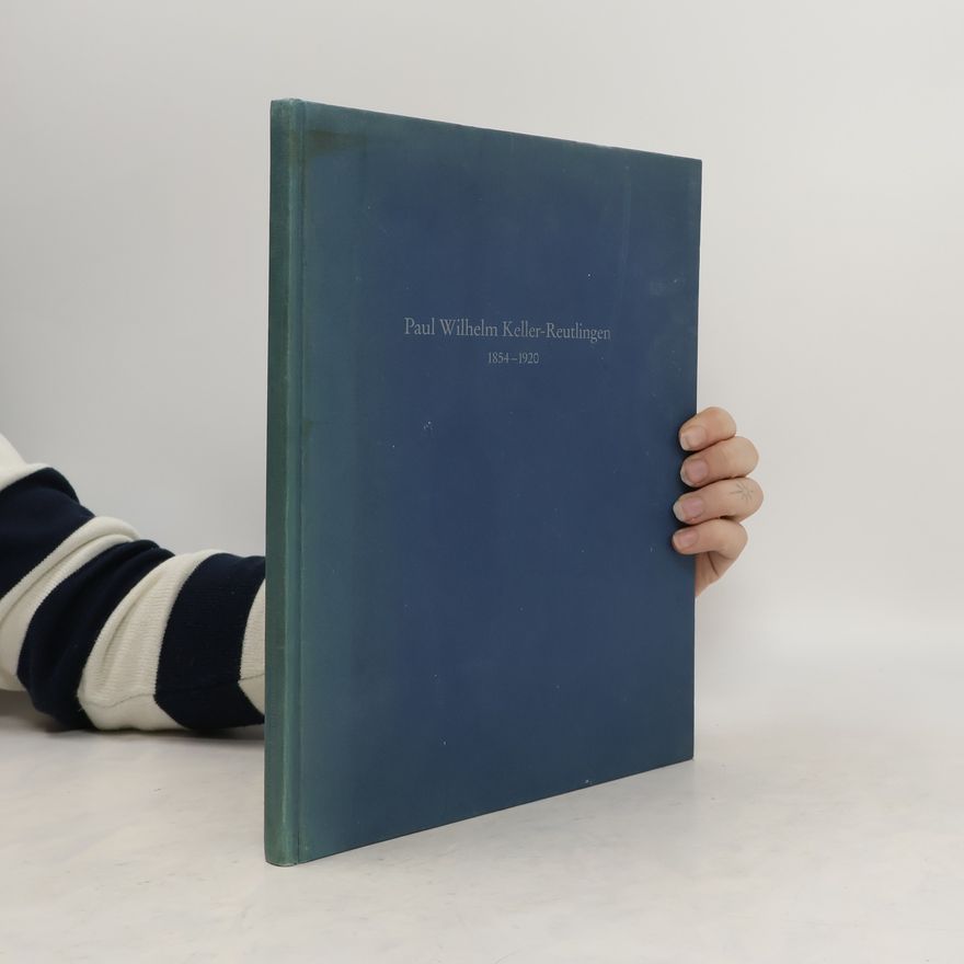 AA.VV. Paul Wilhelm Keller-Reutlingen 1854 - 1920