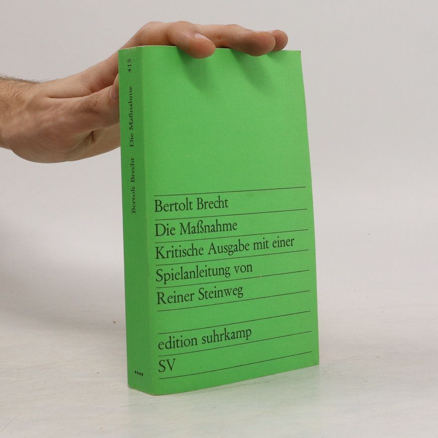 Bertolt Brecht Die Maßnahme. Kritische Ausgabe mit einer Spielanleitung von Reiner Steinweg