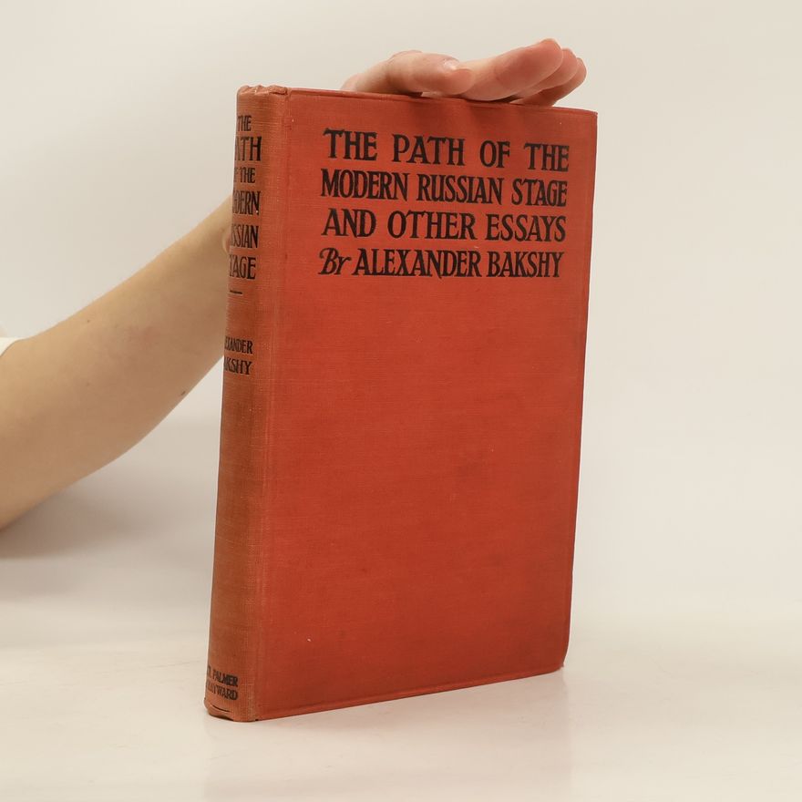Alexander Bakshy The Path of the Modern Russian Stage and Other Essays