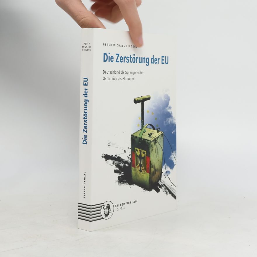 Peter Michael Lingens Die Zerstörung der EU