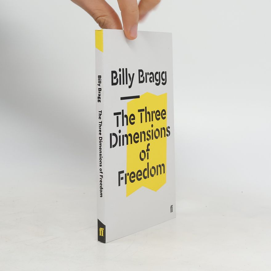 Billy Bragg The Three Dimensions of Freedom