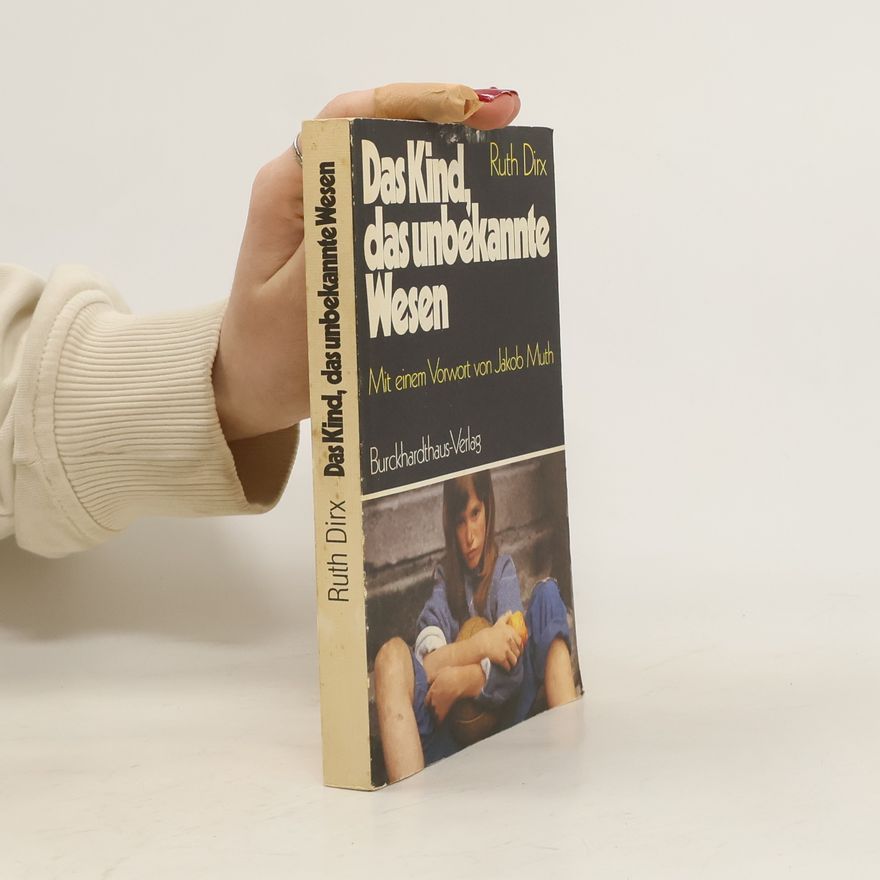 Ruth Dirx Das Kind, das unbekannte Wesen