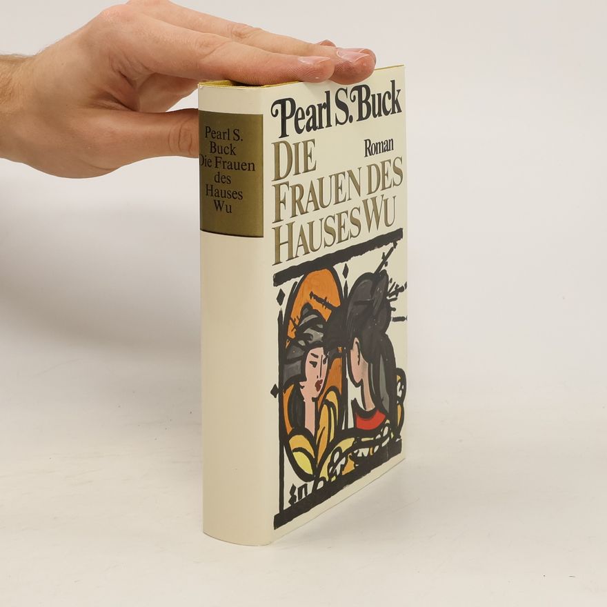 Pearl S. Buck Die Frauen des Hauses Wu