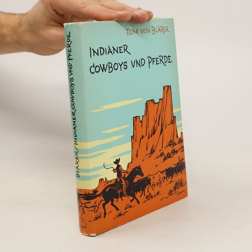 Tom von Blarer Indianer, Cowboys und Pferde