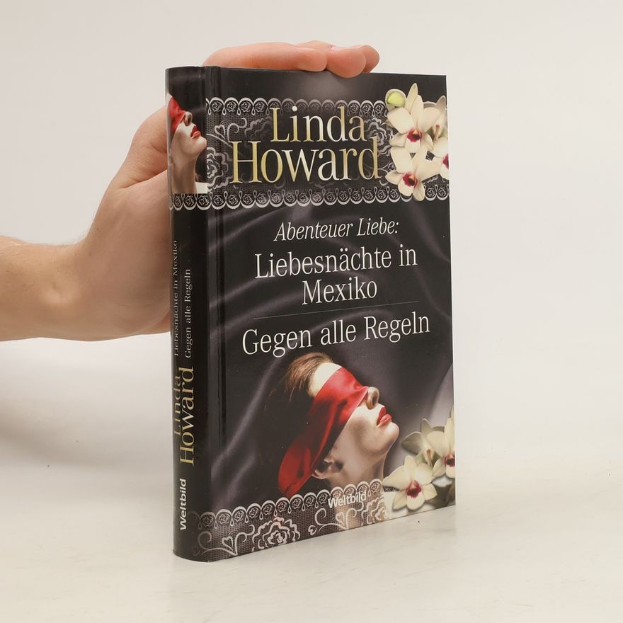 Linda Howard Abenteuer Liebe: Liebesnächte in Mexiko. Gegen alle Regeln