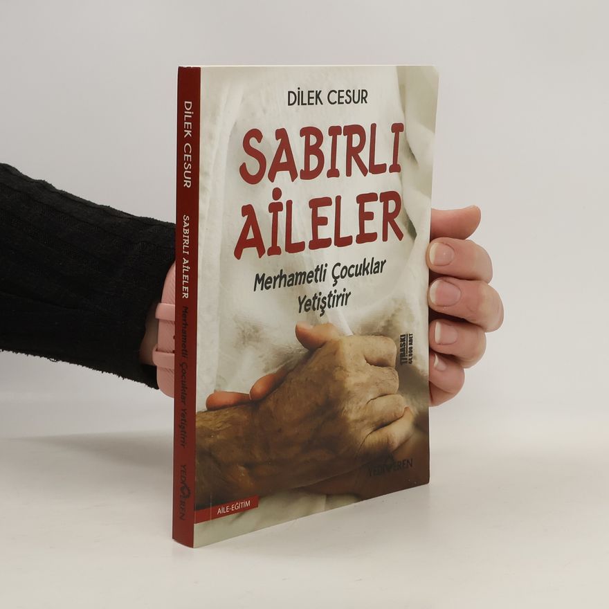 Dilek Cesur Sabirli Aileler Merhametli Cocuklar Yetistirir
