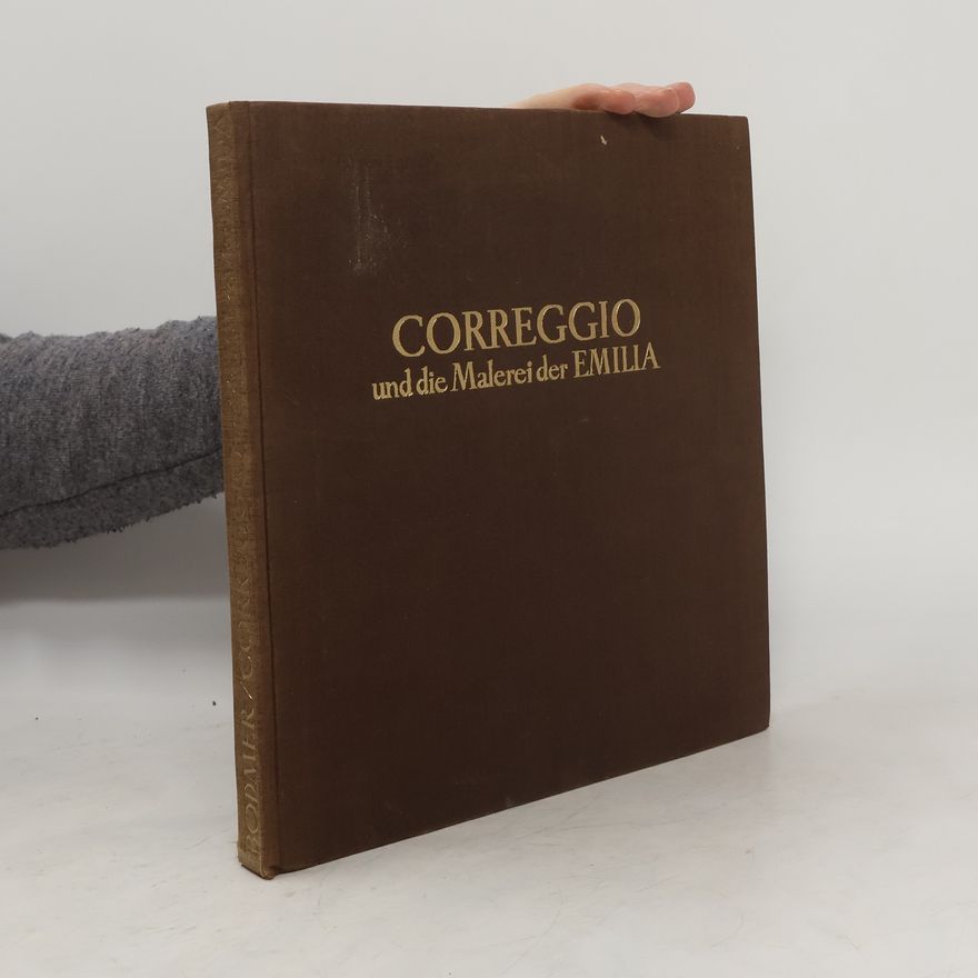 Heinrich Bodmer Correggio und die Malerei der Emilia