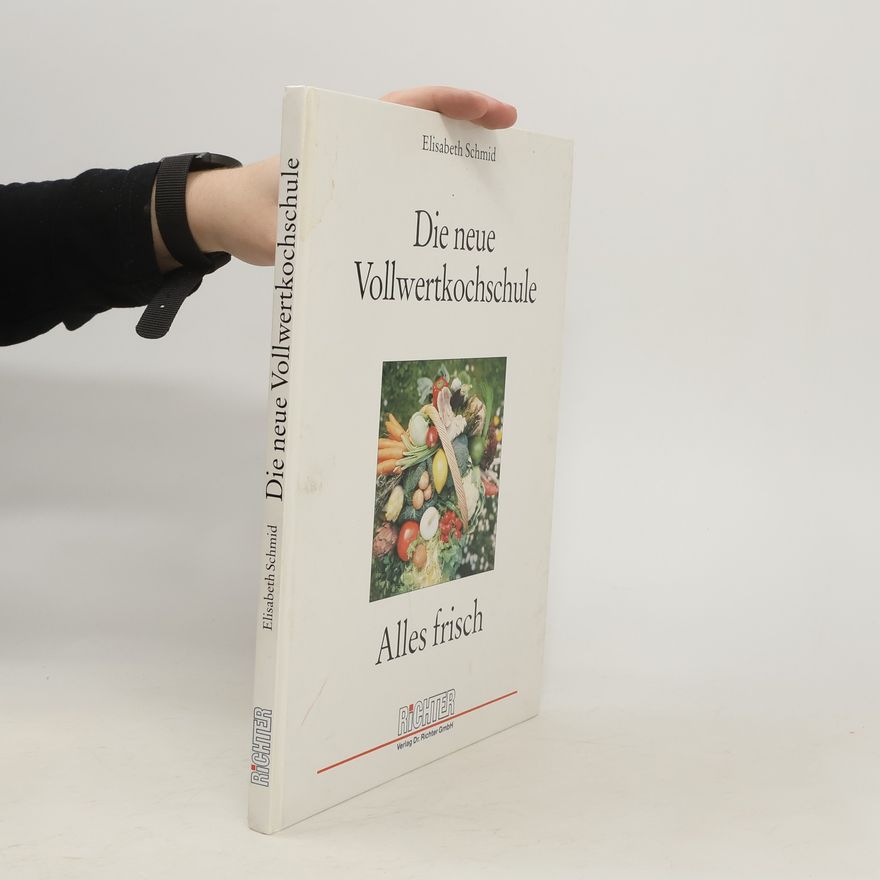 Elisabeth Schmid Die neue Vollwertkochschule