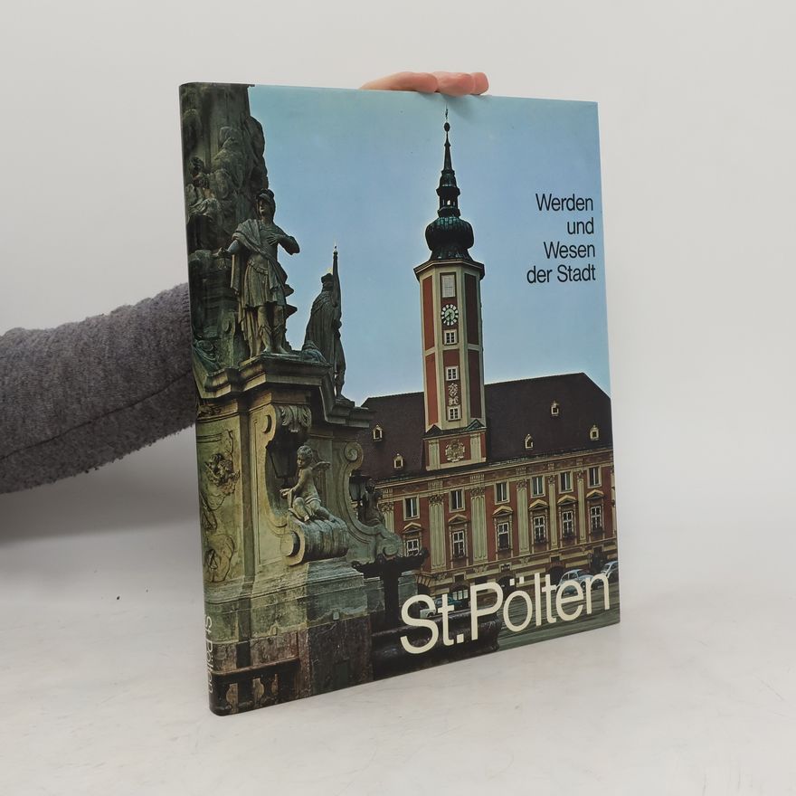 Karl Gutkas Werden und Wesen der Stadt S[ank]t Pölten