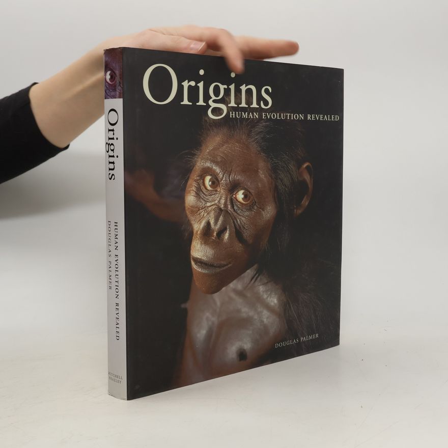 Douglas Palmer Origins. Human Evolution Revealed