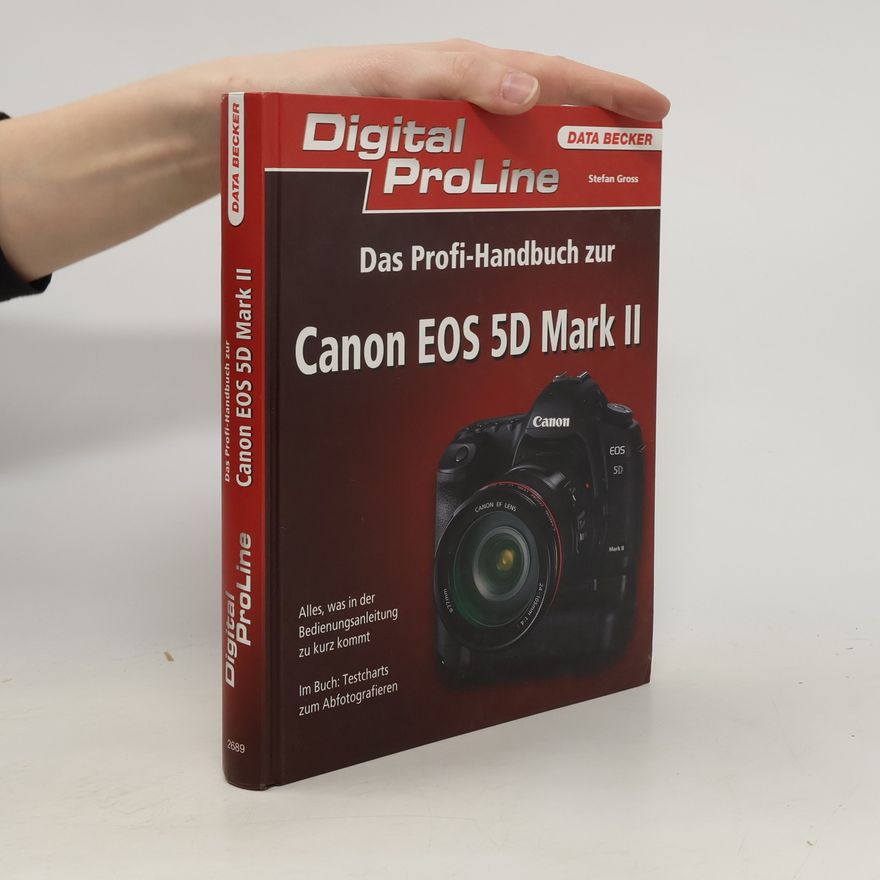 Stefan Gross Das Profihandbuch zur Canon EOS 5D Mark II