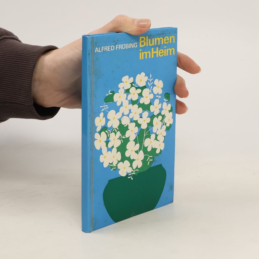 Alfred Frübing Blumen im Heim