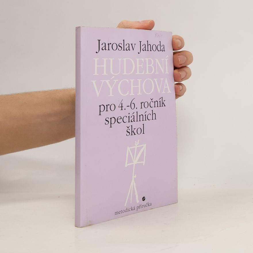 Jaroslav Jahoda Hudební výchova pro 4.-6. ročník speciálních škol. Metodická příručka