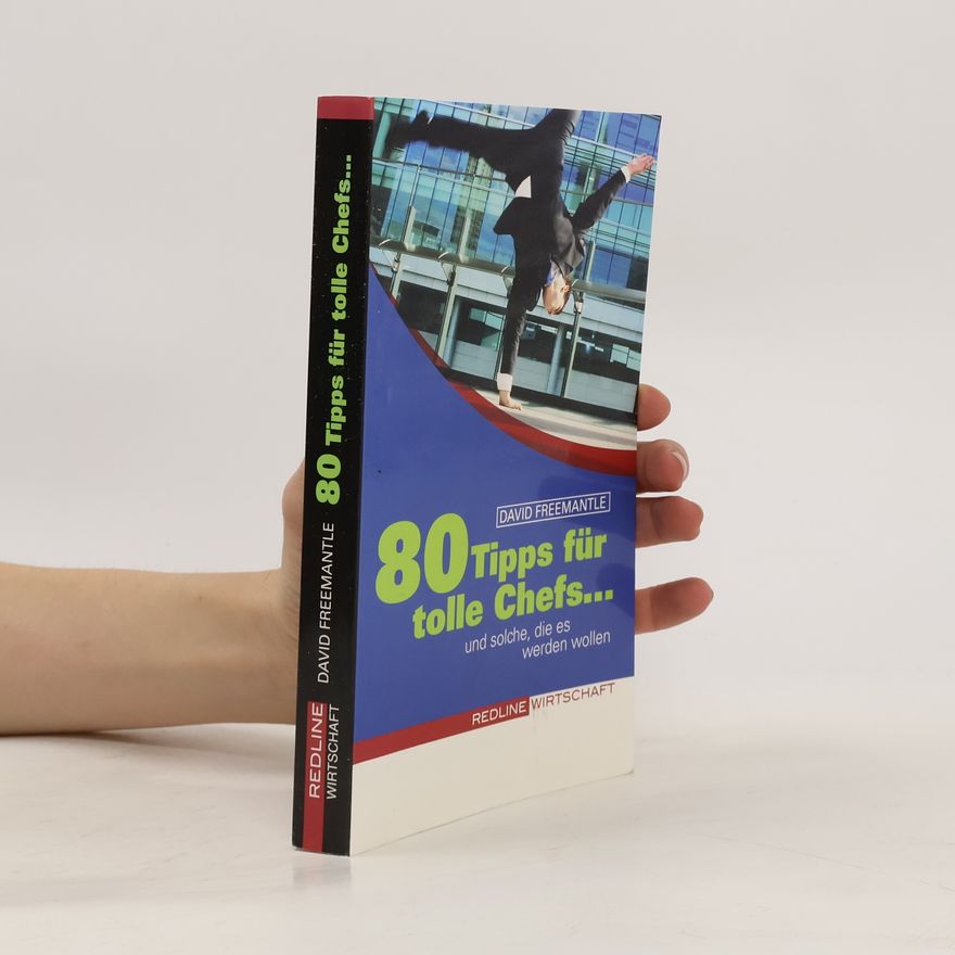 David Freemantle 80 Tipps für tolle Chefs und solche, die es werden wollen