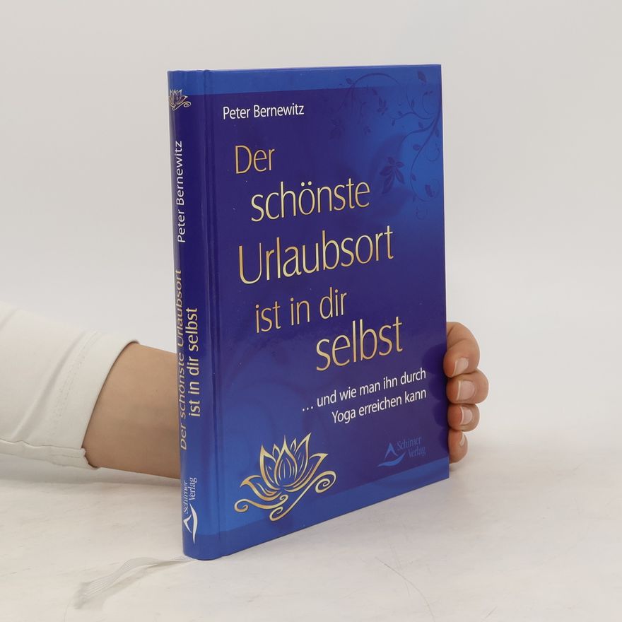 Peter Bernewitz Der schönste Urlaubsort ist in dir selbst