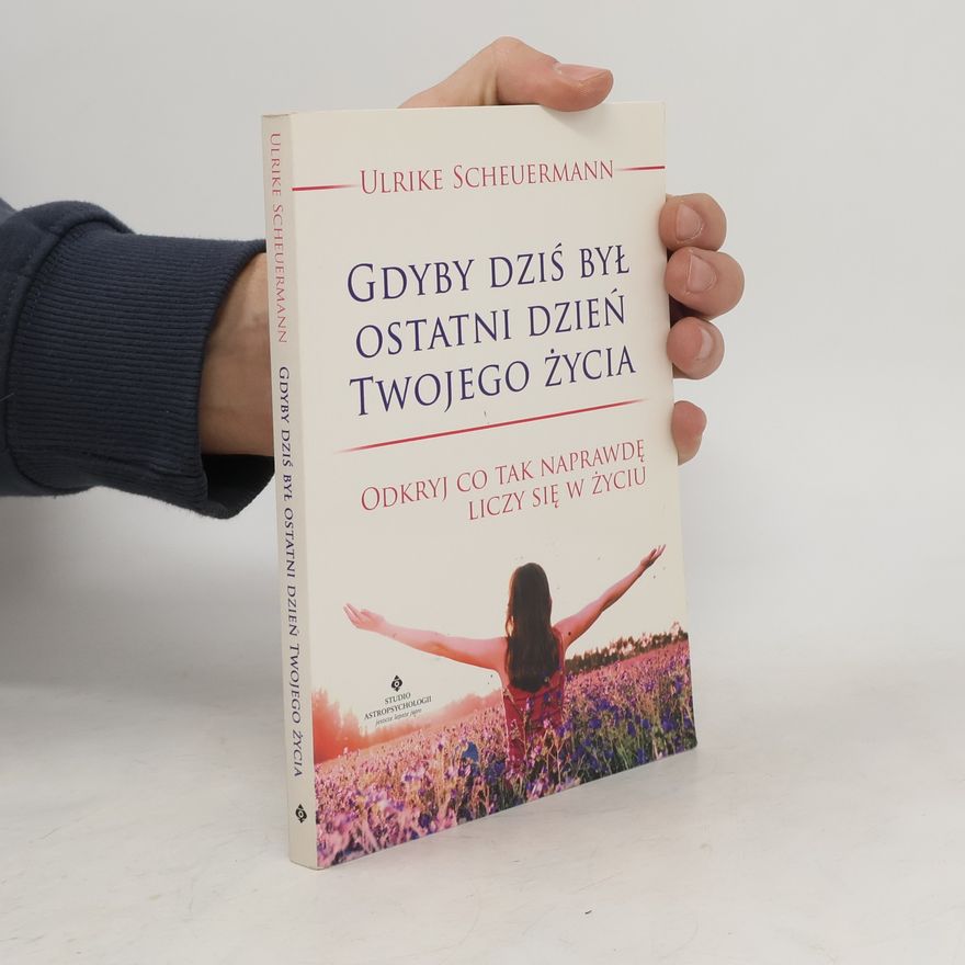 Ulrike Scheuermann Gdyby dziś był ostatni dzień twojego życia