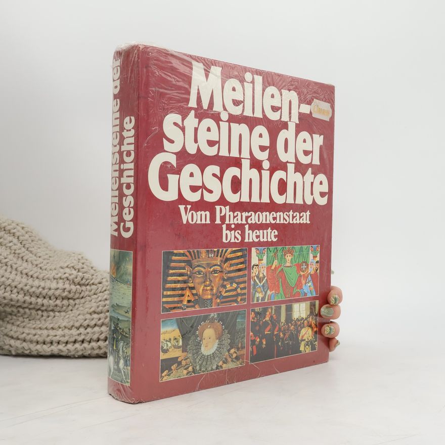 Autorenkollektiv Meilensteine der Geschichte. Vom Pharaonestaat bis heute