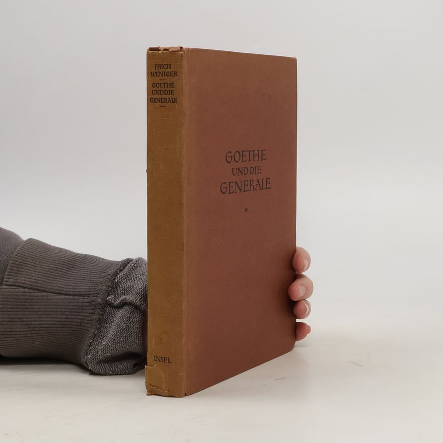 Erich Weniger Goethe und die Generale
