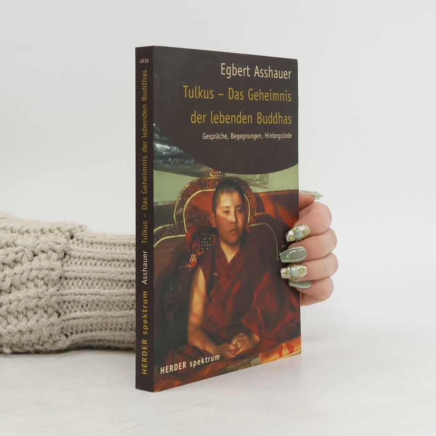 Egbert Asshauer Tulkus. Das Geheimnis der lebenden Buddhas