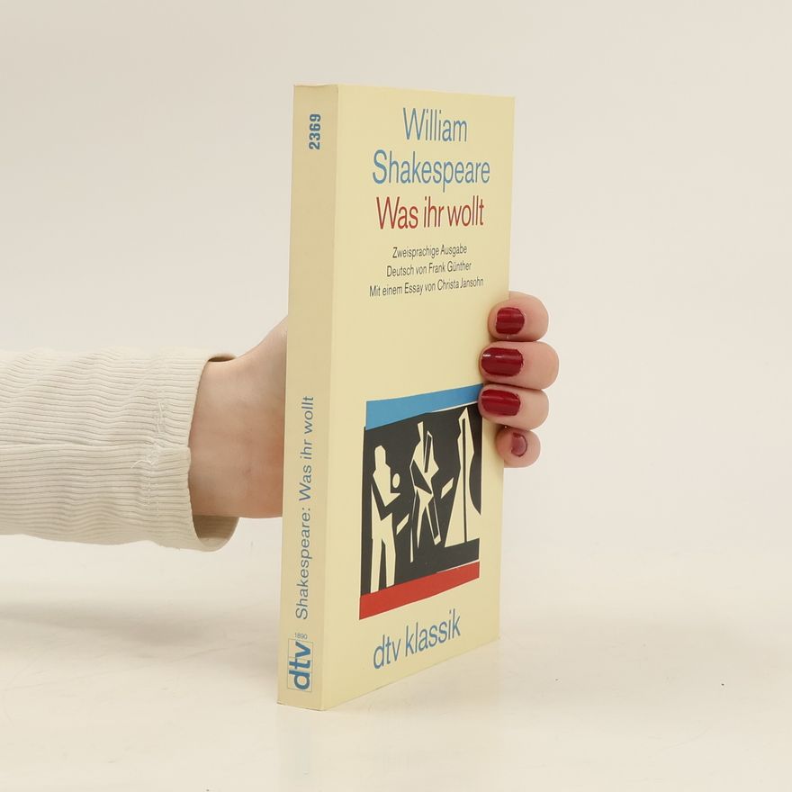 William Shakespeare Was ihr wollt, Englisch-Deutsch. Zweisprach. Ausg. Neu übers. u. m. Anmerk. v. Frank Günther. Mit e. Essay u. Literaturhinw. v. Christa Jansohn