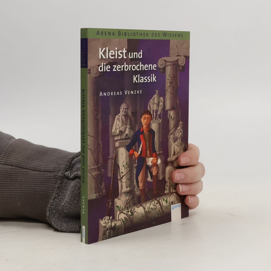 Andreas Venzke Kleist und die zerbrochene Klassik