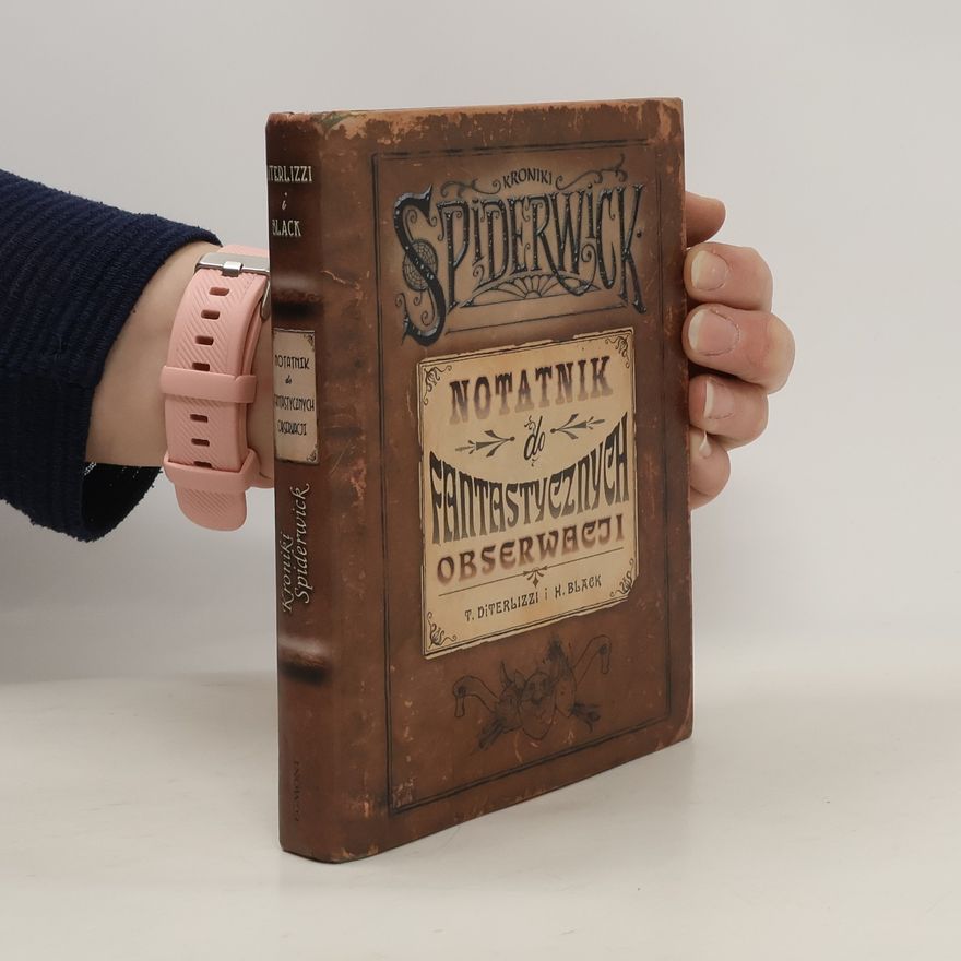 Tony DiTerlizzi Kroniki Spiderwick: Notatnik Do Fantastyeznyeh Obserwacji