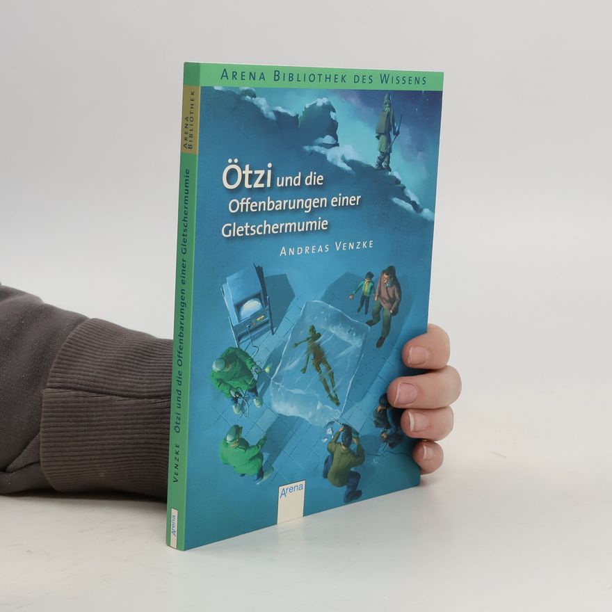 Andreas Venzke Ötzi und die Offenbarungen einer Gletschermumie