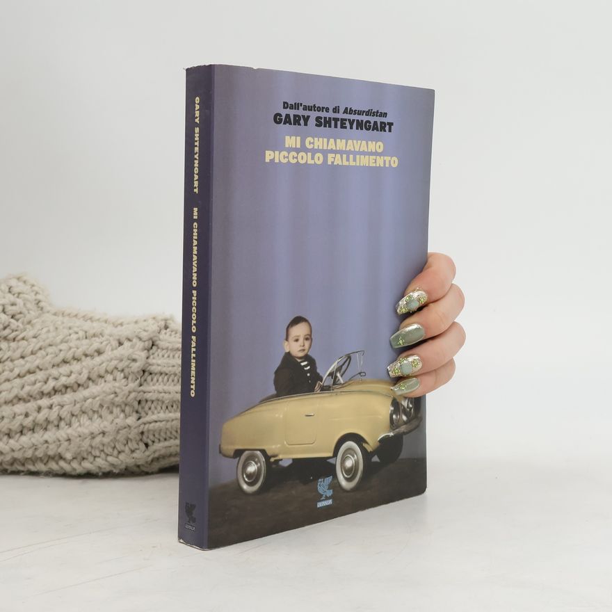 Gary Shteyngart Mi chiamavano piccolo fallimento